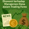 Mengetahui Pengaruh Berita Ekonomi terhadap Manajemen Dana dalam Trading Forex