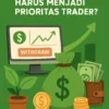 Mengapa Penarikan Dana Harus Menjadi Prioritas Trader?